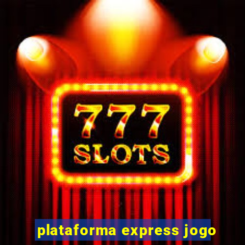 plataforma express jogo